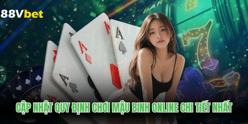 Cập nhật quy định chơi mậu binh online chi tiết nhất