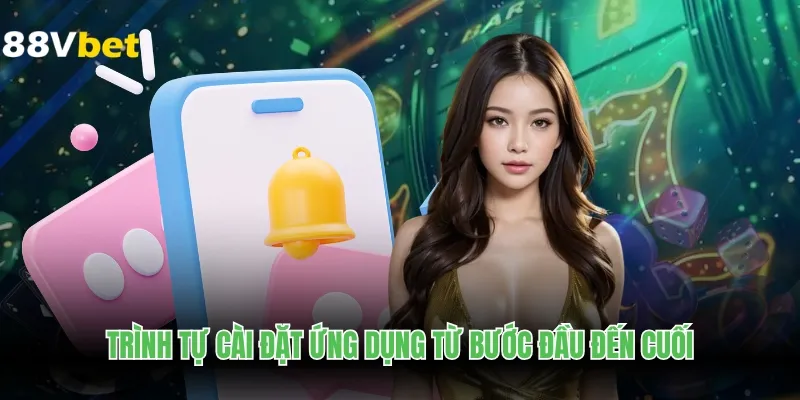 Trình tự cài đặt ứng dụng từ bước đầu đến cuối